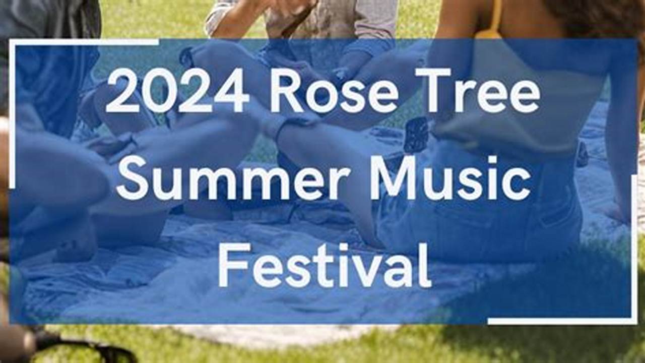 Rose Tree Park Summer Concert 2024 Date
