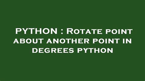 th?q=Rotate Point About Another Point In Degrees Python - Python code to rotate point in degrees about another point