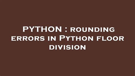 th?q=Rounding Errors In Python Floor Division - Avoiding Rounding Errors in Python's Floor Division