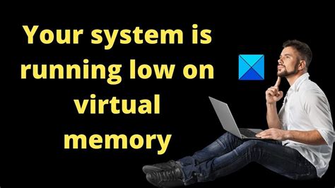 Running Low On Virtual Memory