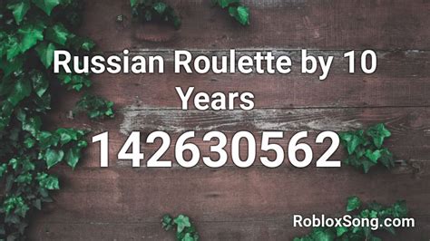 Russian Roulette Roblox ID - Roblox music codes