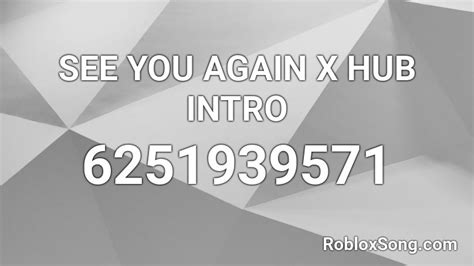 SEE YOU AGAIN X HUB INTRO Roblox ID - Roblox music codes