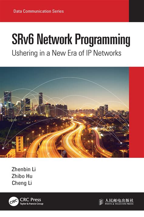 SRv6 Network Programming: Ushering In A New Era Of IP Networks (Data Communication Series)