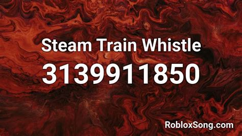 STEAM TRAIN WHISTLE Roblox ID