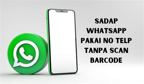 Langkah Pertama: Aktifkan Metode Sadap WhatsApp