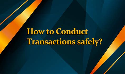 Safely Conduct Transactions