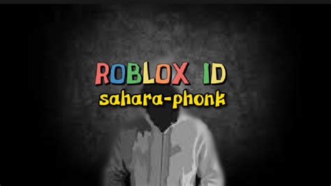 Sahara Phonk Roblox ID - YouTube