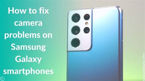 Troubleshoot Your Samsung Smart Camera App Not Working: Tips and Solutions