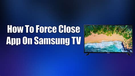 Troubleshooting Samsung Smart TV: Fixing Force Close App Issues