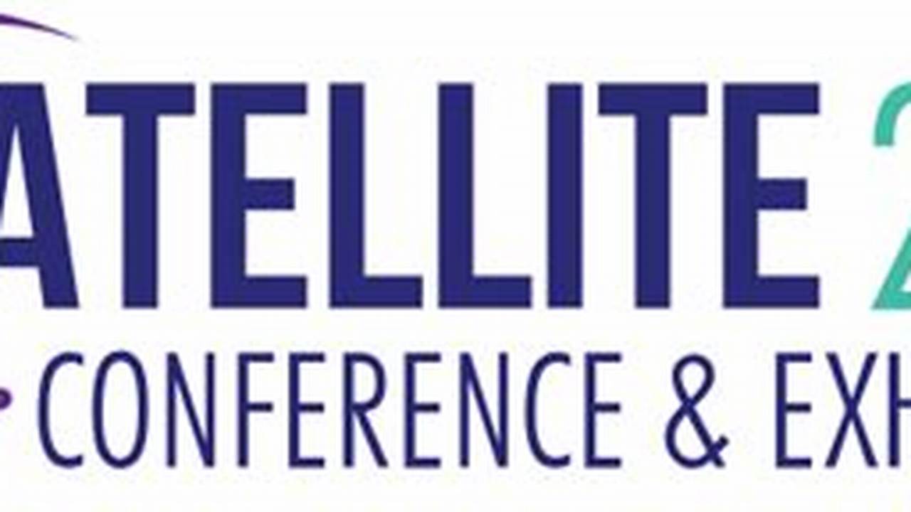 Satellite 2025 Conference &Amp; Exhibition
