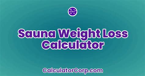 Effortlessly Track Your Calories Burned with our Sauna Weight Loss Calculator