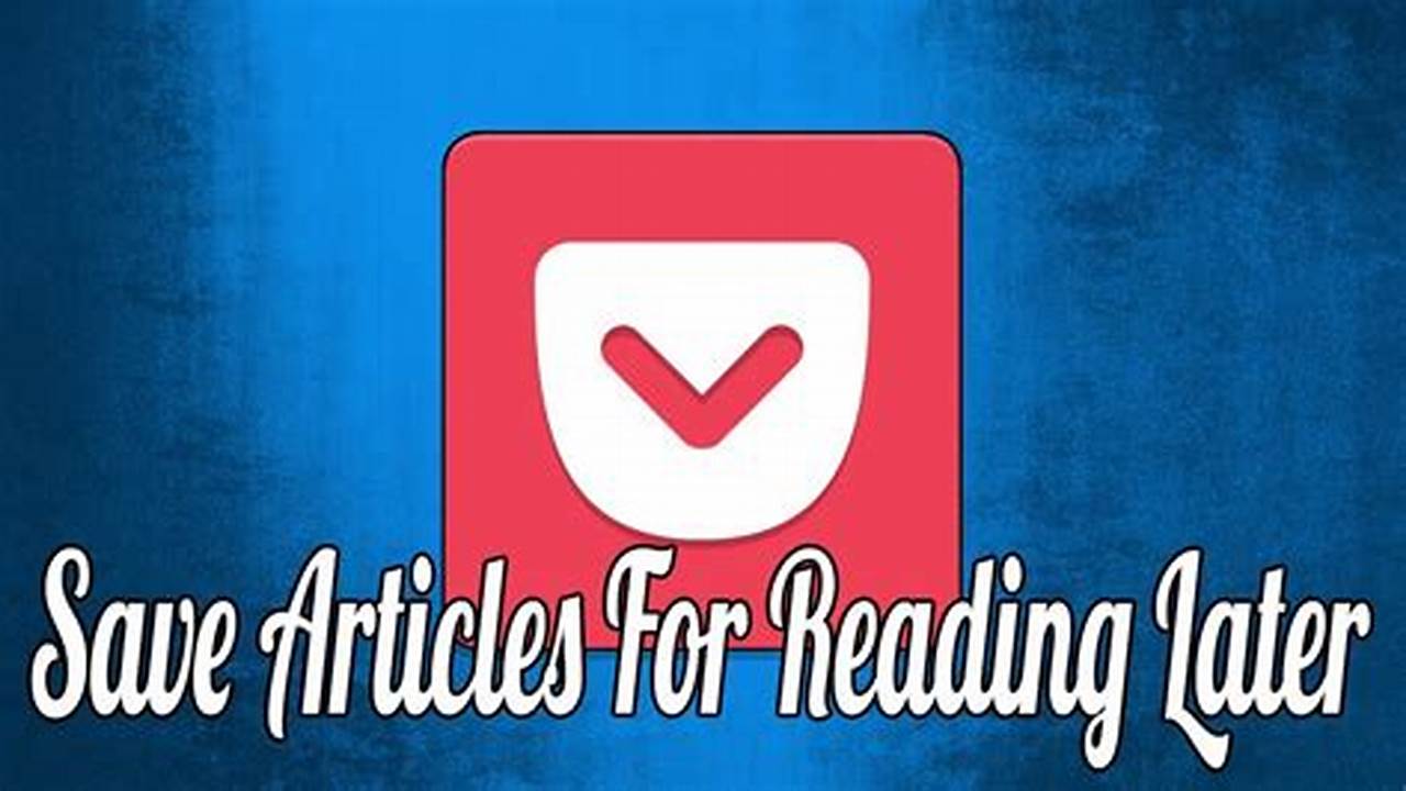 Save Articles To Read Later And Create Your Own Reading List., 2024