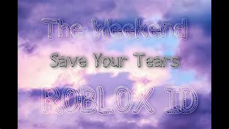 Save Your Tears Roblox ID
