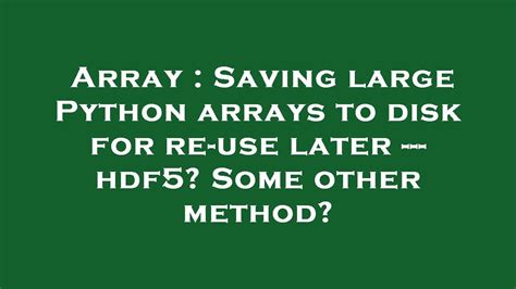 th?q=Saving To Hdf5 Is Very Slow (Python Freezing) - Efficient Hdf5 Saving with Python: How to Speed Up Slow Freezing.
