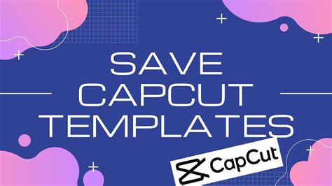 Saving CapCut Template