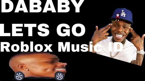 Saying lets go - Dababy Roblox Id - Roblox Music Codes