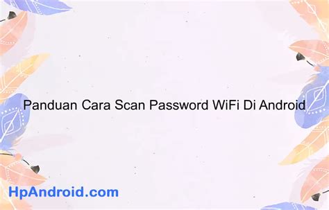 Scan WiFi Android: Cara Mudah & Cepat