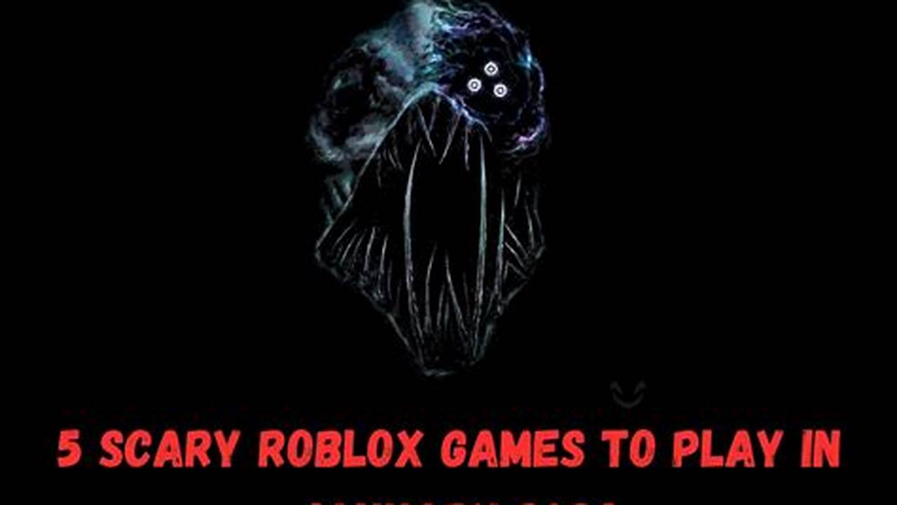Scariest Roblox Games 2024