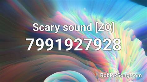 Scary sound [ZO] Roblox ID - Roblox music codes