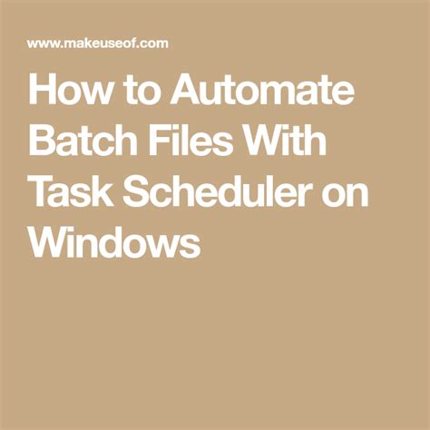 Scheduling Batch Files in Windows Using Task Scheduler