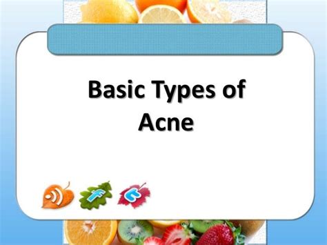 Types of Acne Acne Prone Skin Care