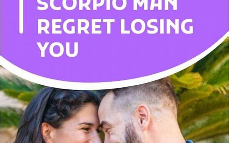 Scorpio Man Regret Losing You