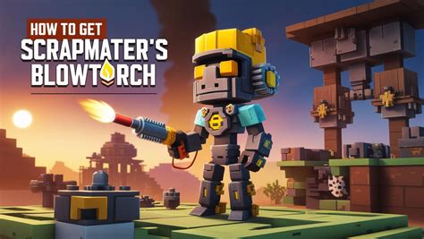 Scrapmater’s Blowtorch