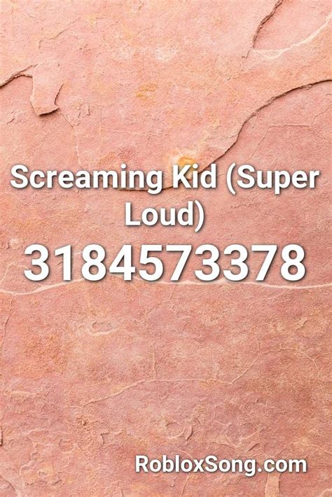 Screaming Kid (Super Loud) Roblox ID - Roblox Music Code 