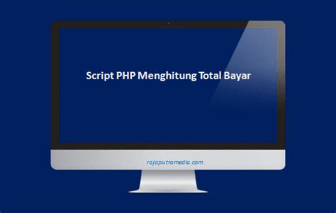 Script Php Menghitung Total Bayar  