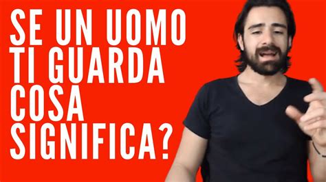 Cosa significa se un uomo ti guarda? - YouTube