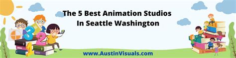 Discover the Best Seattle Animation Studios for Top-Quality Animated Content