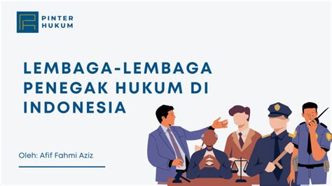 Sebutkan Lembaga-Lembaga Penegak Hukum di Indonesia