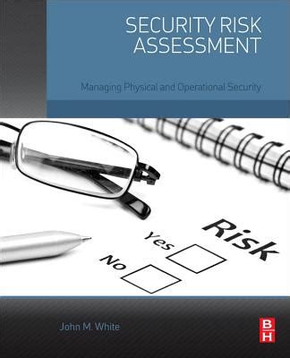Security Risk Assessment: Managing Physical And Operational Security