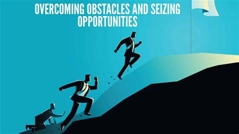 Seizing Opportunities and Overcoming Challenges