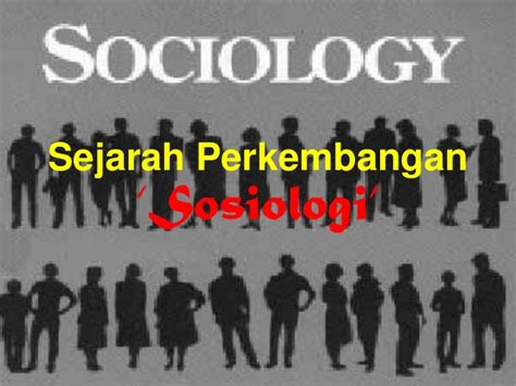Sejarah Perkembangan Sosiologi