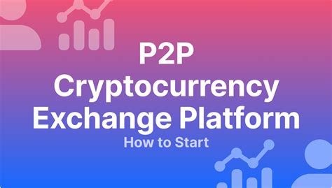 Select a Reputable Cryptocurrency Exchange or P2P Platform