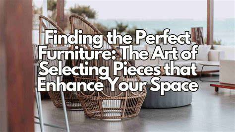 Selecting the Perfect Pieces