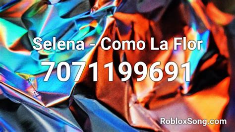 Selena - Como La Flor Roblox ID - Roblox music codes