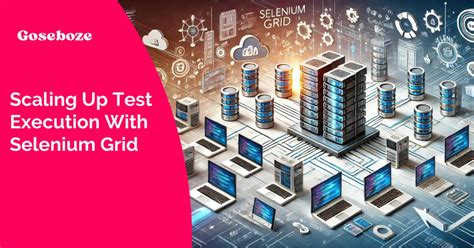 Selenium Grid: Scaling Up Your Tests