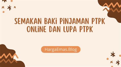 Semakan PTPK: Cara Semak Baki & Status Pinjaman Terkini (10 words)