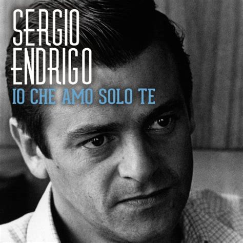 Sergio Endrigo Io Che Amo Solo Te Chords Chordify