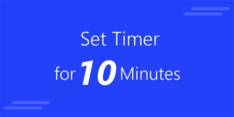 Set Timer For 10 Mins