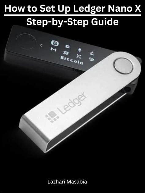 Setting Up Your Ledger Nano X: A Step-by-Step Walkthrough
