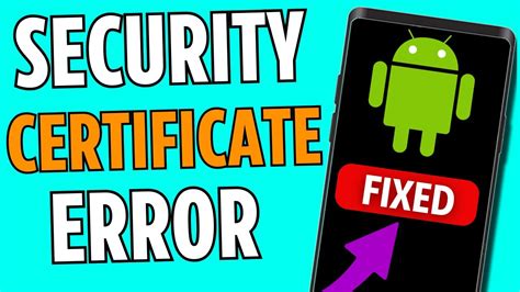 Several Ways to Resolve the Security Certificate Error on Android