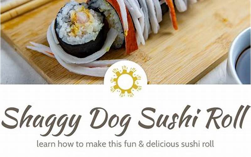 Shaggy Dog Sushi Roll Health