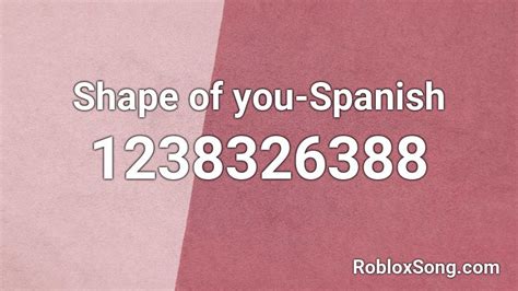 Shape of you-Spanish Roblox ID