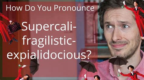 Shaping Your Mouth to Perfectly Say Supercalifragilisticexpialidocious