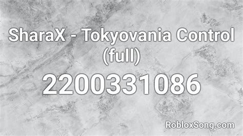 SharaX - Tokyovania Control (full) Roblox ID - Roblox music codes