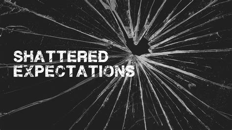 Shattered expectations