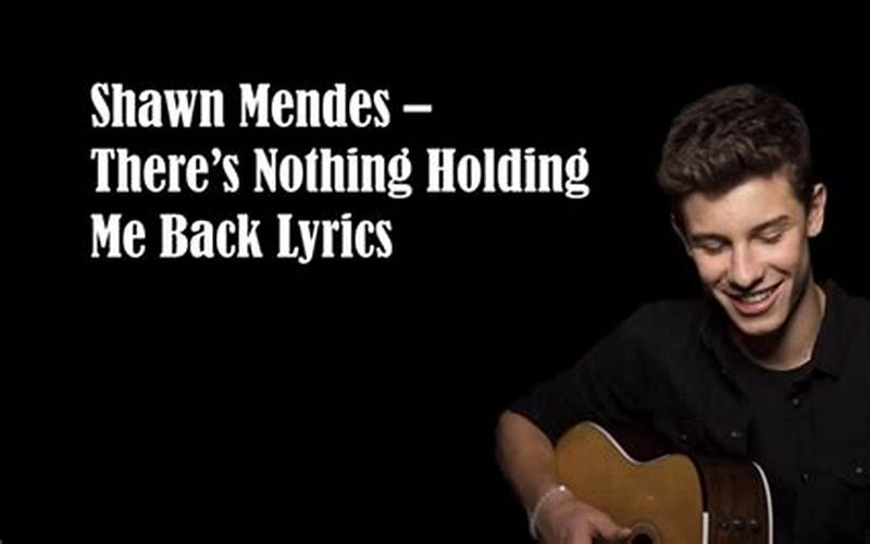 Shawn Mendes There'S Nothing Holdin Me Back Lyric Video